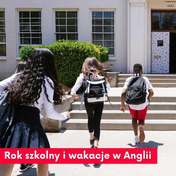 Rok szkolny i wakacje w Anglii